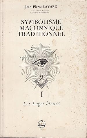 Symbolisme maçonnique traditionnel, tome 1: Les Loges bleues