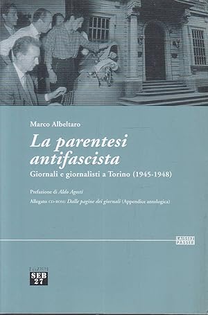 Immagine del venditore per La parentesi antifascista. Giornali e giornalisti a Torino (1945-1948). Con CD-ROM venduto da Laboratorio del libro
