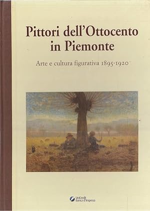 PITTORI DELL'OTTOCENTO IN PIEMONTE. Arte e cultura figurativa 1895-1920