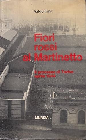 Fiori Rossi al Martinetto, il Processo di Torino, Aprile 1944