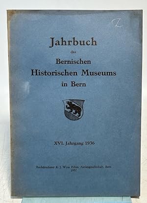 Jahrbuch des Bernischen Museums in Bern. XVI. Jahrgang 1936.