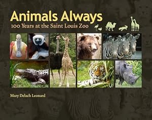 Animals Always: 100 Years of the Saint Louis Zoo