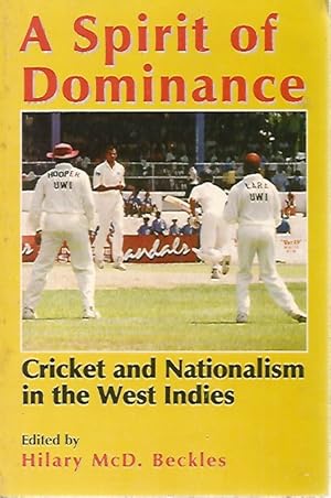 Immagine del venditore per A Spirit of Dominance: Cricket and Nationalism in the West Indies; Essays in Honour of 'Viv' venduto da Black Rock Books