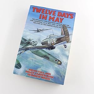 Immagine del venditore per Twelve Days in May the Air Battle for Northern France book by Brian Cull, Bruce Lander, Heinrich Weiss venduto da West Cove UK