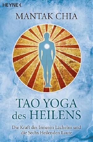 Bild des Verkufers fr Tao Yoga des Heilens: Die Kraft des Inneren Lchelns und die Sechs Heilenden Laute zum Verkauf von Modernes Antiquariat - bodo e.V.