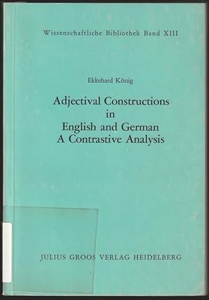 Immagine del venditore per Adjectival Constructions in English and German. A Contrastive Analysis. venduto da Antiquariat Dennis R. Plummer