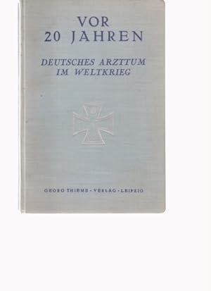 Vor 20 Jahren. Deutsches Arzttum im Weltkrieg. Erlebnisse und Berichte. Hrsg. von der Schriftleit...