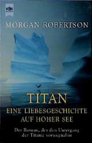 Bild des Verkufers fr Titan, Eine Liebesgeschichte auf hoher See Eine Liebesgeschichte auf hoher See zum Verkauf von Antiquariat Mander Quell