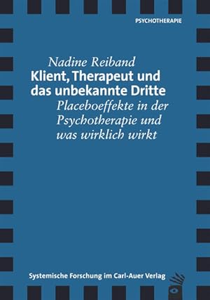 Bild des Verkufers fr Klient, Therapeut und das unbekannte Dritte: Placeboeffekte in der Psychotherapie und was wirklich wirkt Placeboeffekte in der Psychotherapie und was wirklich wirkt zum Verkauf von Antiquariat Mander Quell