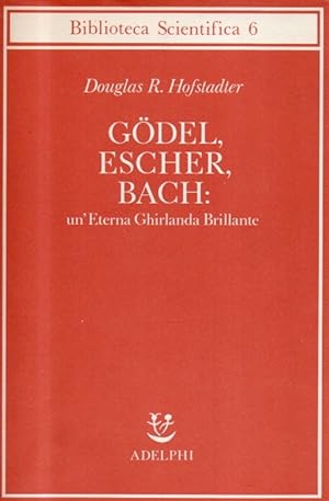 Godel, Escher, Bach: un'Eterna Ghirlanda Brillante. Una fuga metaforica su menti e macchine nello...