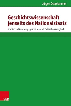 Bild des Verkufers fr Geschichtswissenschaft jenseits des Nationalstaats. Studien zu Beziehungsgeschichte und Zivilisationsvergleich (Kritische Studien zur Geschichtswissenschaft, Band 147) Studien zu Beziehungsgeschichte und Zivilisationsvergleich zum Verkauf von Antiquariat Mander Quell