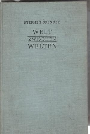 Welt zwischen Welten. Ein Buch Lebens- und Zeitgeschichte.