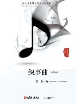 Image du vendeur pour Ballade for Piano Solo : The Original Selections of Chinese Piano Works in the New Era mis en vente par GreatBookPrices