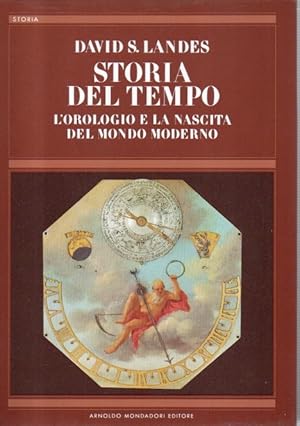 Storia del Tempo. L'orologio e la nascita del mondo moderno