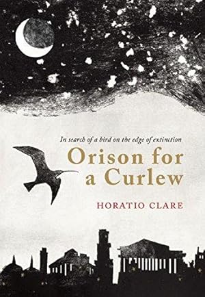 Seller image for Orison for a Curlew: In Search for a Bird on the Edge of Extinction for sale by WeBuyBooks