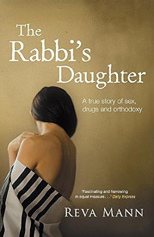 Imagen del vendedor de The Rabbi's Daughter: A True Story of Sex, Drugs and Orthodoxy a la venta por WeBuyBooks 2