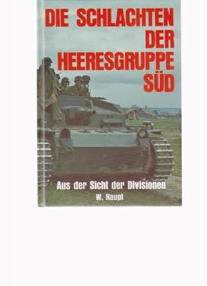 Die Schlachten der Heeresgruppe Süd. Aus der Sicht der Divisionen.