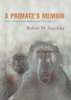 Seller image for A Primate's Memoir: Love, Death and Baboons in East Aftica for sale by WeBuyBooks