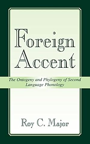 Foreign Accent: The Ontogeny and Phylogeny of Second Language Phonology (Reflective Teaching and ...