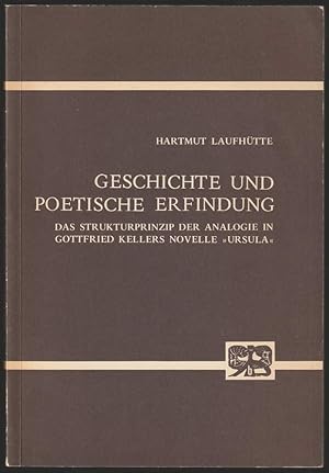 Geschichte und poetische Erfindung. Das Strukturprinzip der Analogie in Gottfried Kellers Novelle...