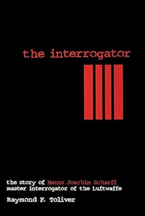 Seller image for INTERROGATOR: Story of Hanns Joachim Scharff Master Interrogator of the Luftwaffe (Schiffer Military History): The Story of Hanns-Joachim Scharff, Master Interrogator of the Luftwaffe for sale by WeBuyBooks