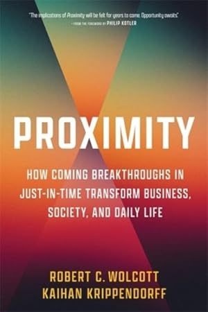 Seller image for Proximity : How Coming Breakthroughs in Just-in-time Transform Business, Society, and Daily Life for sale by GreatBookPrices