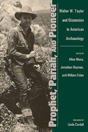 Seller image for Prophet, Pariah, and Pioneer : Walter W. Taylor and Dissension in American Archaeology for sale by GreatBookPrices