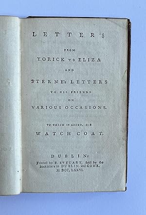 Letters from Yorick to Eliza: and Sterne's Letters to his Friends on Various Occasions. To which ...