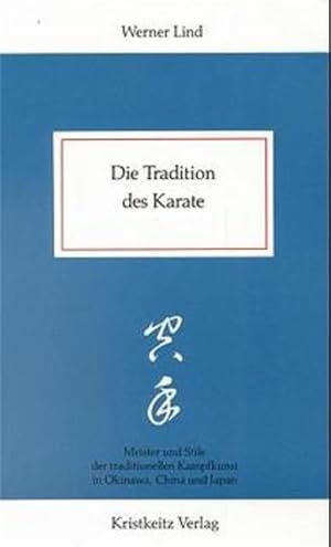 Bild des Verkufers fr Die Tradition des Karate: Meister und Stile der traditionellen Kampfkunst in Okinawa, China und Japan zum Verkauf von Studibuch