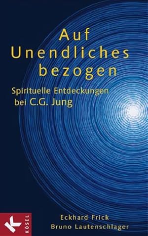 Immagine del venditore per Auf Unendliches bezogen: Spirituelle Entdeckungen bei C.G. Jung venduto da Studibuch