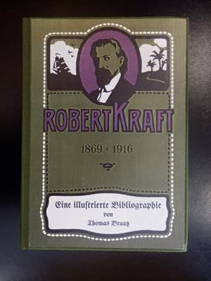 Robert Kraft 1869 - 1916 eine illustrierte Bibliographie.