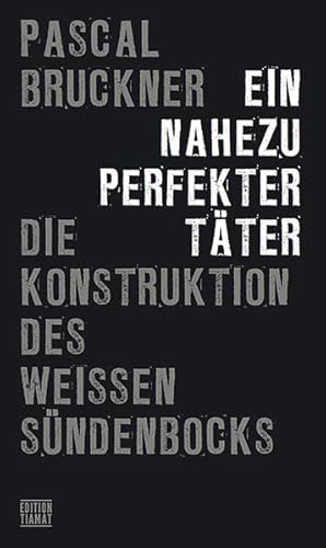 Ein nahezu perfekter Täter. Die Konstruktion des weißen Sündenbocks. Übersetzt von Mark Feldon.