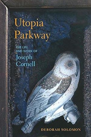 Bild des Verkufers fr Utopia Parkway : The Life and Work of Joseph Cornell zum Verkauf von WeBuyBooks