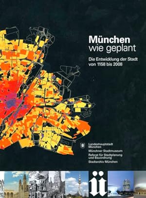 Seller image for Mnchen wie geplant - Die Entwicklung der Stadt von 1158 bis 2008 for sale by Studibuch