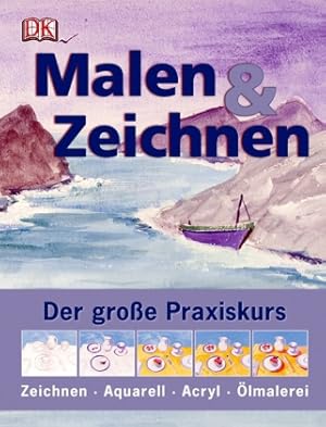 Bild des Verkufers fr Malen & Zeichnen. Der groe Praxiskurs. Zeichnen - Aquarell - Acryl - lmalerei. zum Verkauf von A43 Kulturgut