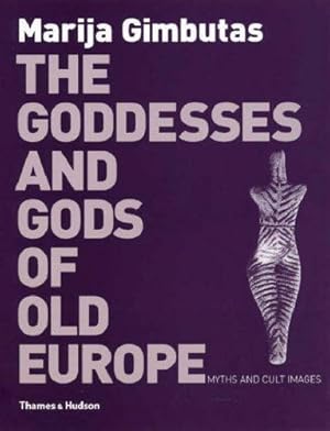 Image du vendeur pour The Goddesses and Gods of Old Europe: Myths and Cult Images mis en vente par WeBuyBooks