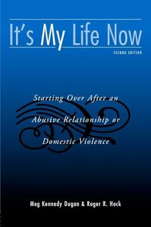 Bild des Verkufers fr It's My Life Now: Starting Over After an Abusive Relationship or Domestic Violence zum Verkauf von WeBuyBooks