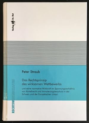 Das Rechtsprinzip des wirksamen Wettbewerbs und seine normative Wirkung im Spannungsverhältnis vo...