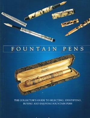 Imagen del vendedor de Fountain Pens : The Collector's Guide to Selecting, Identifying, Buying and Enjoying Fountain Pens a la venta por WeBuyBooks