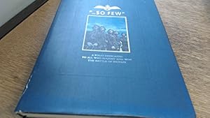 Seller image for SO FEW: A FOLIO DEDICATED TO ALL WHO FOUGHT AND WON THE BATTLE OF BRITAIN 10TH JULY - 31ST OCTOBER 1940. for sale by WeBuyBooks