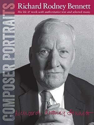 Immagine del venditore per Composer Portraits : Richard Rodney Bennett: His Life & Work With Authoritative Text and Selected Music venduto da GreatBookPricesUK