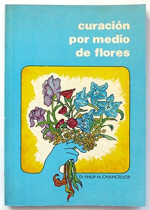 Curación por medio de las flores. Terapia del Dr. Edward Bach