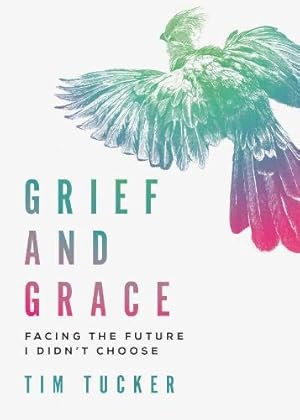 Seller image for Grief and Grace: Facing the future I didn't choose for sale by WeBuyBooks