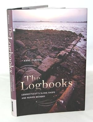 Imagen del vendedor de The Logbooks Connecticut's Slave Ships And Human Memory a la venta por Town's End Books, ABAA