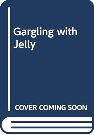 Seller image for Gargling with Jelly: A Collection of Poems for sale by WeBuyBooks 2