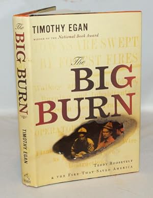 Bild des Verkufers fr The Big Burn Teddy Roosevelt and the Fire That Saved America zum Verkauf von Town's End Books, ABAA