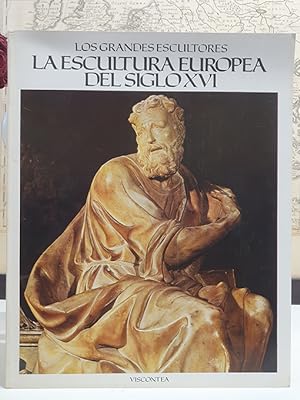 La escultura europea del siglo XVI. Colección `Los Grandes Escultores .