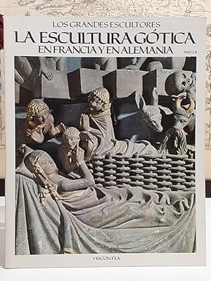 La escultura gótica en Alemania y Francia. Parte I y II. Colección `Los Grandes Escultores .