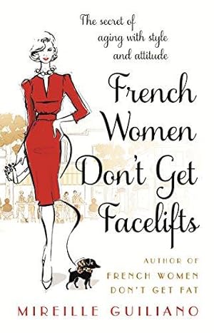 Bild des Verkufers fr French Women Don't Get Facelifts: Aging with Attitude zum Verkauf von WeBuyBooks