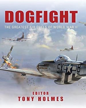 Imagen del vendedor de Dogfight: The greatest air duels of World War II a la venta por WeBuyBooks